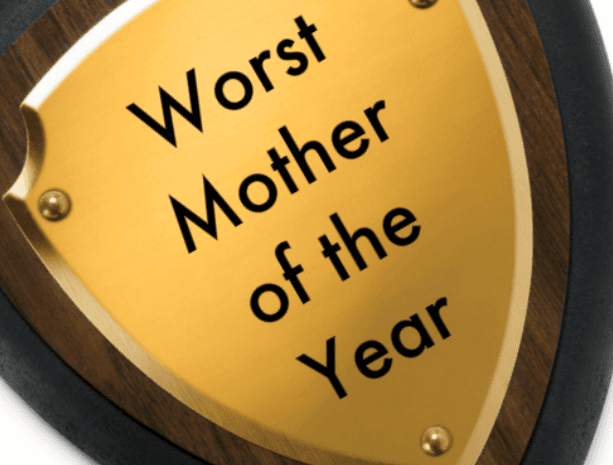 Worst Mother of the Year Award